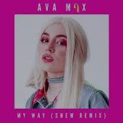 Ava Max My Way Shew Remix