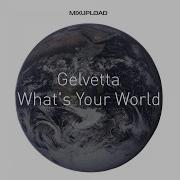 Gelvetta What S Your World