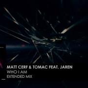 Matt Cerf Tomac Who I Am Feat Jaren