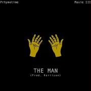 Prhymetime The Man Feat Maxie Iii