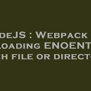 Nodejs Webpack Hot Reloading Enoent No Such File Or Directory Hey Delphi