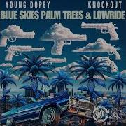 Young Dopey Blue Skies Palm Trees Lowride Feat Yako18