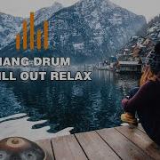 Relaxing Hang Drum Mix Chill Out Relax