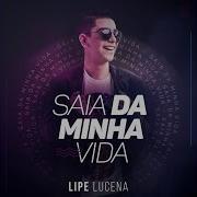 Saia Da Minha Vida Lipe Lucena