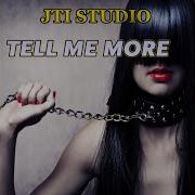 Jti Studio Tell Me More Extended Mix