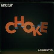 I Dont Know How But They Found Me Choke Acoustic