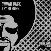 Cry No More Yvvan Back