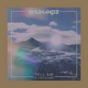 Tell Me Feat High Flown Koresma Shuhandz