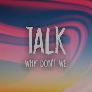 Talk Why Don T We Lyric Video