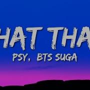 Psy That That Lyrics Ft Bts Suga Lyricszone