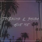 Tim3Bomb Give Me