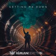 Getting Me Down Aiman Beretta