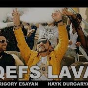 Qefs Lava Grigory Esayan Hayk Durgaryan Official Music Video 2018