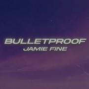 Jamie Fine Bulletproof Lyrics Cold Boy