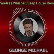 Careless Whisper George Michael Deep House Remix