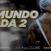 O Mundo Roda 2 Feat Close Jax Maromba