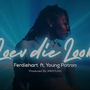 Ferdiehart Loev Die Look Feat Young Patron