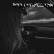 Lost Without You Nciku