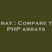 Array Compare Two Php Arrays Hey Delphi