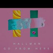 Go From Here Hallman