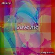 Save Me Feat Daisy Maize