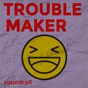 Troublemaker Soundroll