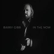 Barry Gibb In The Now Audio Barry Gibb