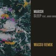 Marsh Ft Jodie Knight Sleep Wassu Remix