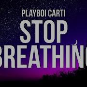 Playboi Carti Stop Breathing Lyrics Vibesonly