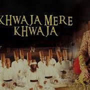 A R Rahman Khwaja Mere Khwaja