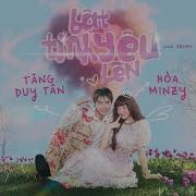 Bật Tình Yêu Lên Tăng Duy Tân Hoà Minzy