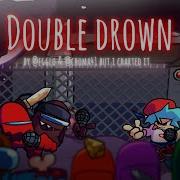 Double Drown Vs Impostor Alternated Ost Ft Choma41 Flp