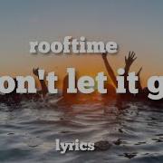 Don T Let It Go Rooftime