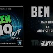 Ben 10 Main Theme Trap Remix Trap Geek