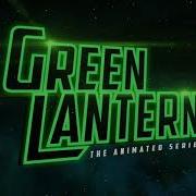 Green Lantern The Animated Series Intro Outro Theme Hd One Hour Version