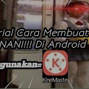 Tutorial Cara Membuat Editan Efek Nani Di Android