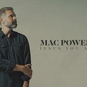 Mac Powell Jesus You Are