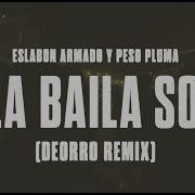 Eslabon Armado Y Peso Pluma Ella Baila Sola Deorro Remix