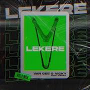 Van Gee Vicky Lekere Official Audio Feat D Braz Van Gee Vicky