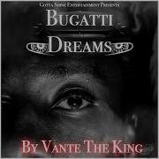 Vante The King Buggati Dreams