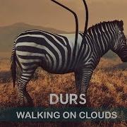 Durs Walking On Clouds