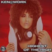 Ken Work Highest Of The High