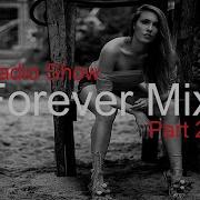 Forever Mix Part 2 Best Deep House Vocal Nu Disco Radio Show