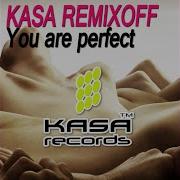 You Are Perfect Kasa Remixoff