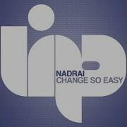Nadrai Sanna Hartfield Change So Easy Original Mix