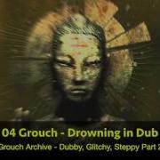 Drowning In Dub Grouch
