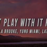 Lola Brooke Don T Play With It Remix Lyrics Ft Yung Miami Latto Invertog