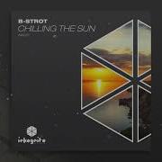 B Strot Chilling The Sun Extended Mix