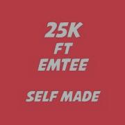 25K Ft Emtee Self Made Lyrics Lyricshub