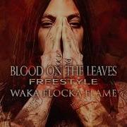 Blood On The Leaves Waka Flocka Flame